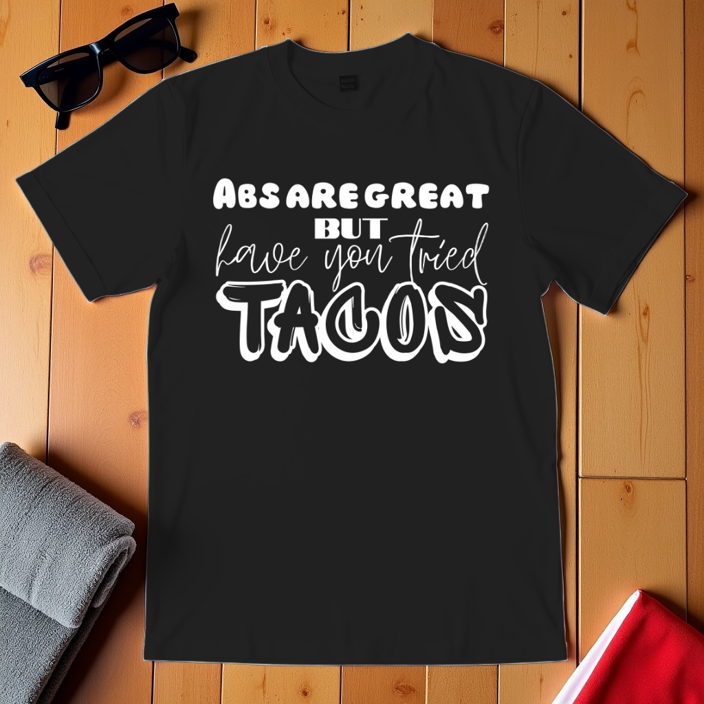 Abs Are Great But Tacos T-Shirt