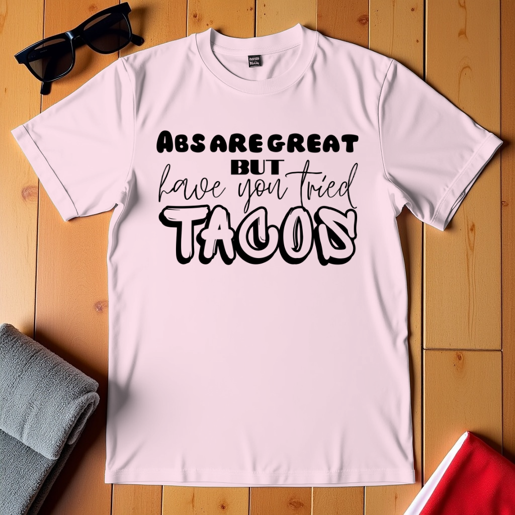Abs Are Great But Tacos T-Shirt