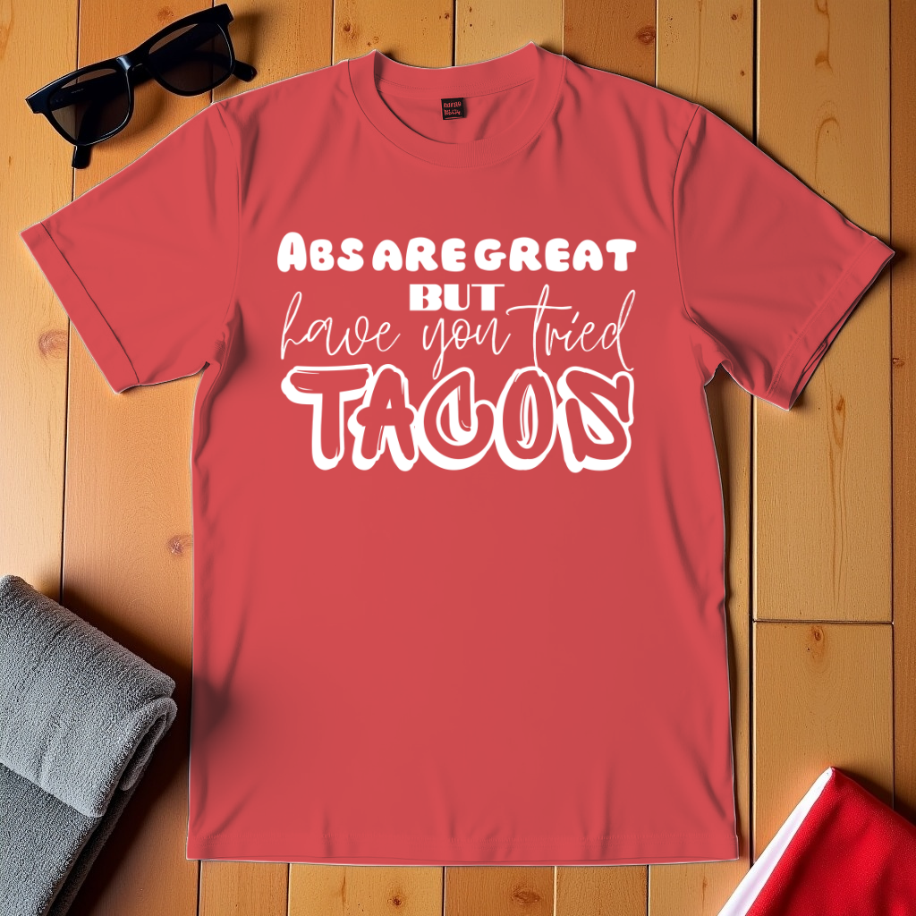 Abs Are Great But Tacos T-Shirt