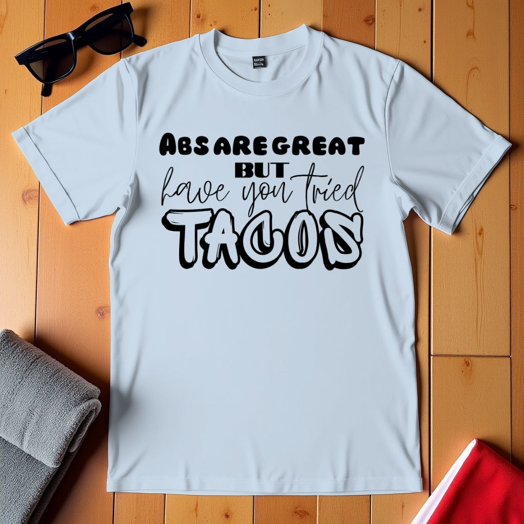 Abs Are Great But Tacos T-Shirt