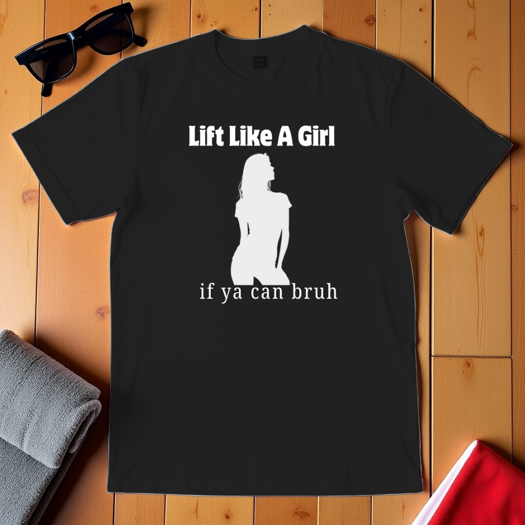 Like A Girl If Ya Can T-Shirt