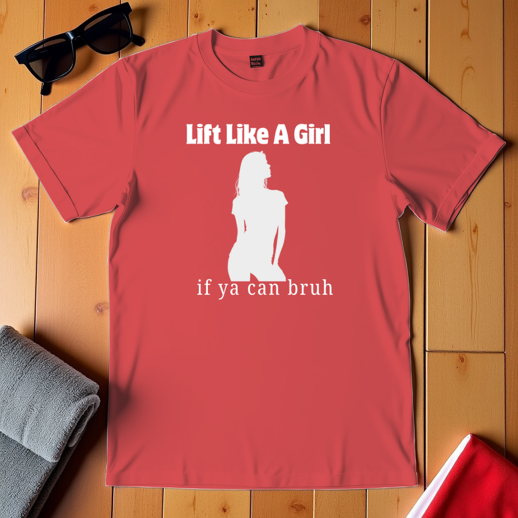 Like A Girl If Ya Can T-Shirt