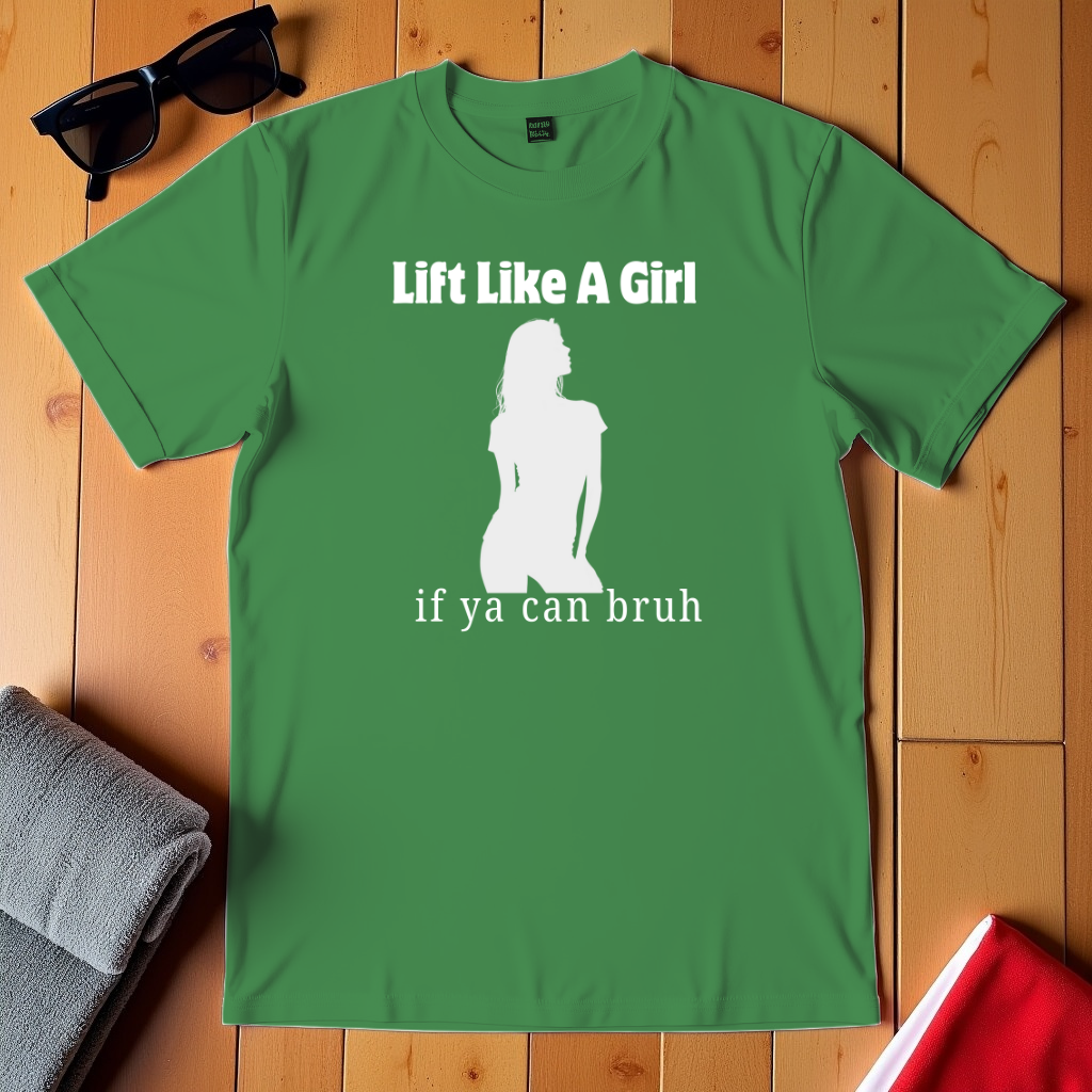 Like A Girl If Ya Can T-Shirt